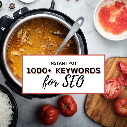 1000+ Instant Pot Keywords | Food Blog Website SEO